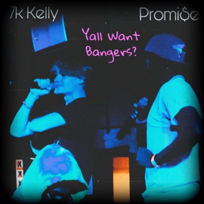 Y'all Want Bangers? (feat. 7k Kelly) - Single