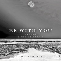 Be With You (feat. Aimée Brtitannia) [Remixes] - Single - Tantro