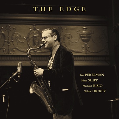 The Edge (feat. Matthew Shipp, Michael Bisio & Whit Dickey)