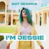 Stream & download Not Jessica, I'm Jessie - Single