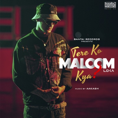 Tere Ko Maloom Kya? - Single