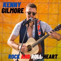 Rock and Roll Heart - Single - Kenny Gilmore