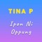 Ipon Ni Oppung - Tina P lyrics