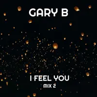 I Feel You — Gary B