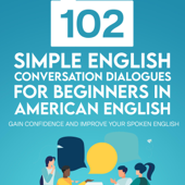 102 Simple English Conversation Dialogues For Beginners in American English:: Gain Confidence and Improve Your Spoken English (English Vocabulary Builder) (Unabridged) - Jackie Bolen Cover Art