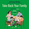 Take Back Your Family - Jefferson Bethke