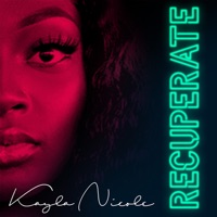 Recuperate - Single - Kayla Nicole