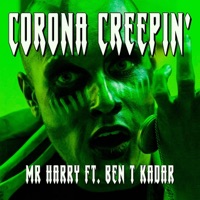 Corona Creepin' (feat. Ben T Kadar) - Single - Mr Harry
