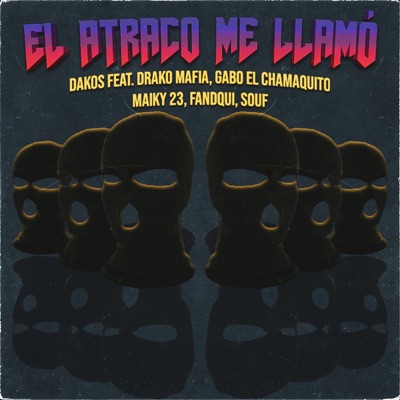 El Atraco Me Llamo (feat. souf, gabo el chamaquito, drako mafia, fandqui & maiky 23) - Single