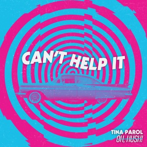 Tina Parol & Oh, Hush! - Can't Help It - 排舞 音樂