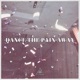 Dance The Pain Away Single