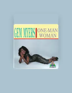 Dengarkan Gem Myers, tonton video musik, baca bio, lihat tanggal tur & lainnya!