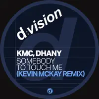 Somebody to Touch Me — KMC, Dhany