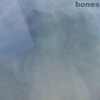 Bones - Single