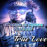 Ya'akob III Moses Naharu Presents... True Love - Single - Ya'akob III Moses Naharu