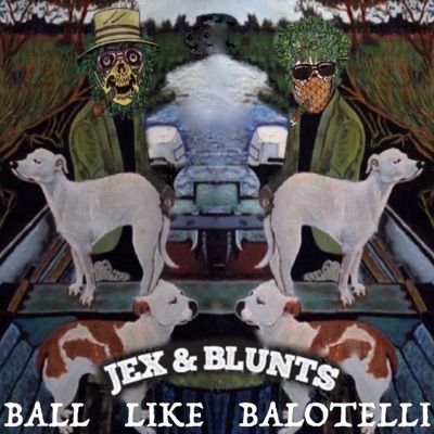 Jex & Blunts : Ball Like Balotelli - Single