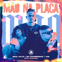Mão na Placa - Single - Real Puto, MC Maneirinho & YAS
