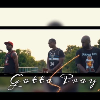 Gotta Pray (feat. 007 & IICrunk4Jesus) - Single