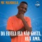 Da Favela Ela Não Gosta, Ela Ama - Mc Mandela lyrics
