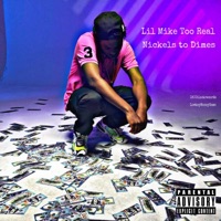Nickels to Dimes - Lil Mike Too Real
