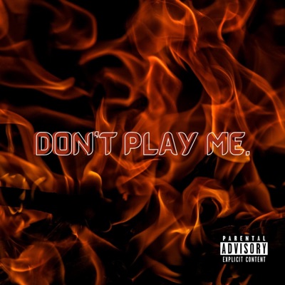 Don't Play Me - Single