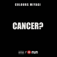 Cancer? - Single - Colours Miyagi