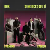 Reik, Farruko & Camilo - Si Me Dices Que Sí