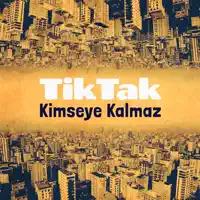 Kimseye Kalmaz — Tiktak