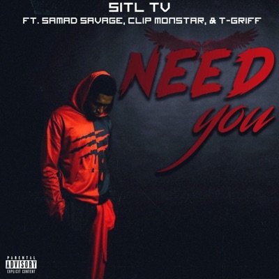 Need You (feat. Samad Savage, Clip Monstar & T-Griff) - Single