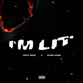 I'm LIT (feat. Stan Stan) Zayy Bizz