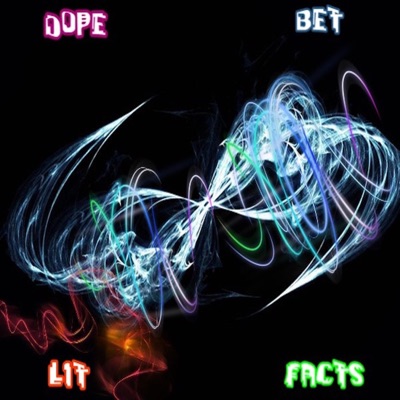 Dope  Bet  Lit  Facts