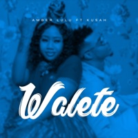 Walete (feat. Kusah) - Single - Amber Lulu