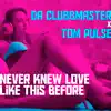 Stream & download Never Knew Love Like This Before (feat. Tom Pulse) - Single