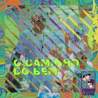O Caminho do Bem - Single - Coisas Leves, Marinho, Osik & Made in Chapada