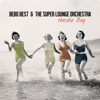 Harake Bay - Bebo Best & The Super Lounge Orchestra