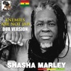 Shasha Marley - Enemies Are Not Jah (Dub Version)