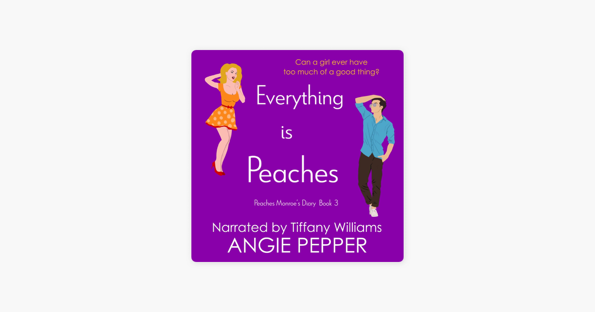 ‎Everything Is Peaches A Sweet Romantic Comedy (Peaches Monroe's Diary, Book 3) (Unabridged) on