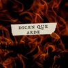 Dicen Que Arde