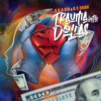 Trauma Into Dollas (feat. B.S Quan) - Single - GBA VIA