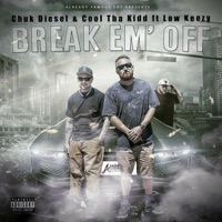 Break Em' Off (feat. Low Keezy) - Single - Cool Tha Kidd & Chuk Diesel