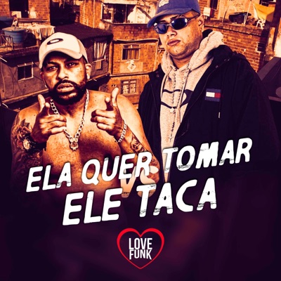 Ela Quer Tomar Vs Ele Taca - Single