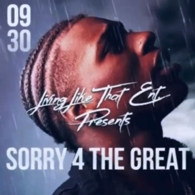Sorry 4 the Great