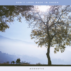 Don't Look Back in Anger (Acoustic) - Single