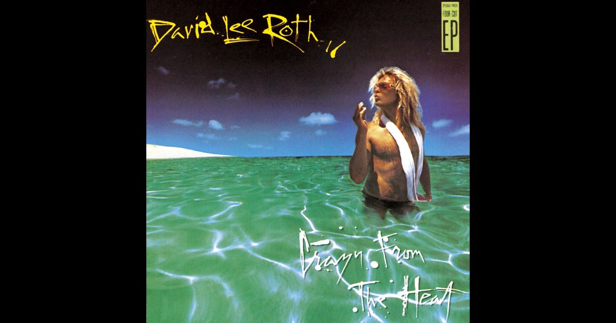 Crazy from the Heat - EP - Album by David Lee Roth - Apple Music