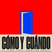 Cómo y Cuándo (feat. Carolina Donati) - Single - El Féral