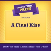 Short Story Press Presents A Final Kiss (Unabridged) - Alicia Danielle Voss-Guillén & Short Story Press