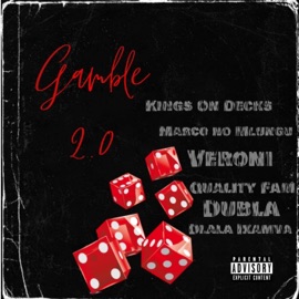 Gamble 2.0 (feat. Kings on Decks, Marco no Mlungu, Veroni, Quality Fam & Dubla) [Bonus Track] Dlala ikamva Badlalele ikamva
