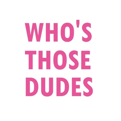 Who's Those Dudes - Single