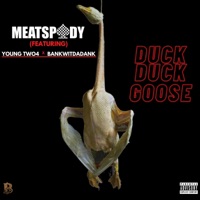 DuckDuckGoose (feat. Young Two4 & Bankwitdadank) - Single - MeatSpady
