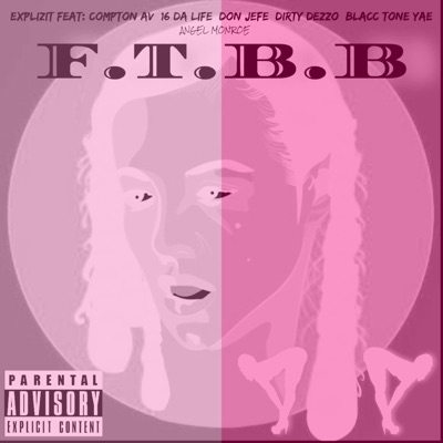 FTBB (feat. Compton Av, Angel Monroe, 16 Da Life, Don Jefe, Dirty Dezzo, Blacc Tone & Yae) [Version 2] [Version 2] - Single